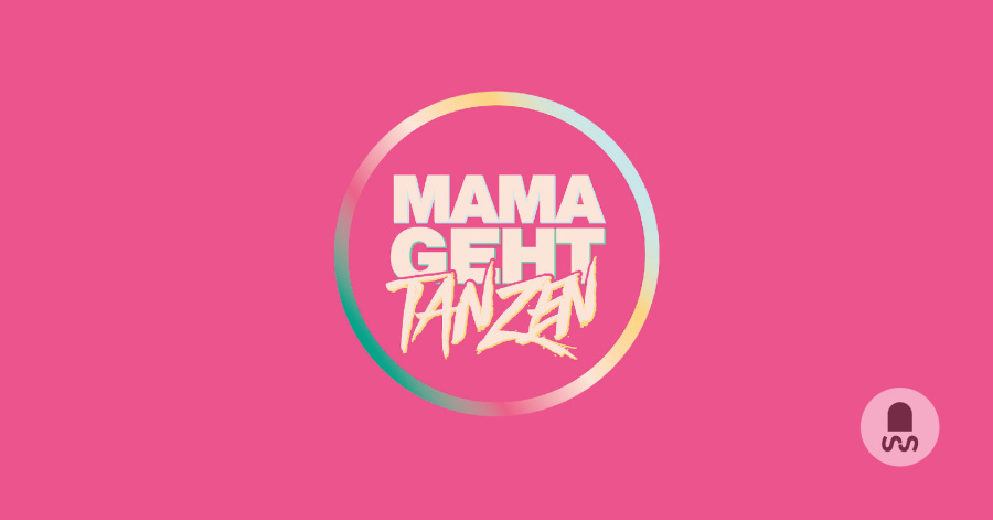 MAMA GEHT TANZEN